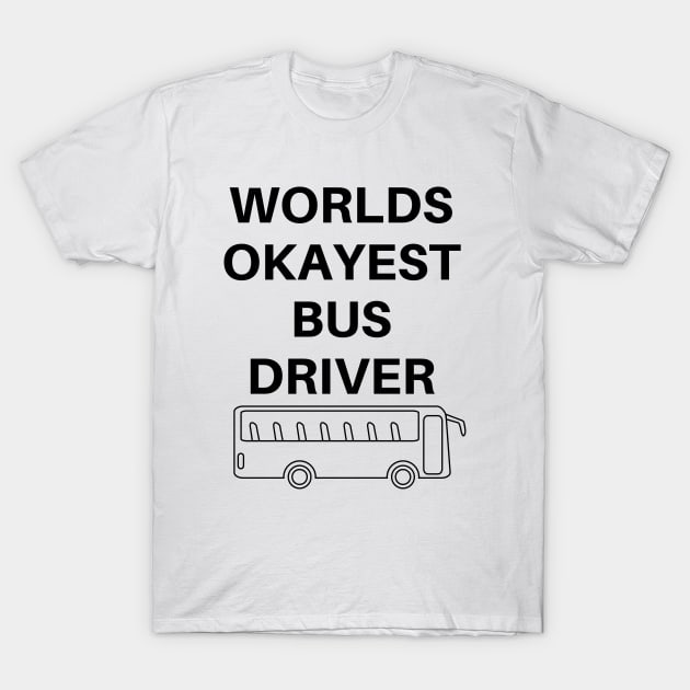 World okayest bus driver T-Shirt by Word and Saying